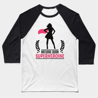 Natural born Superheroine Baseball T-Shirt